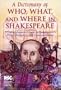 A Dictionary of Who, What, and Where in Shakespeare