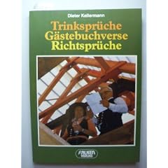 Trinkspr�che, Richtspr�che, G�stebuchverse. Originelle Anregungen f. viele Gelegenheiten.