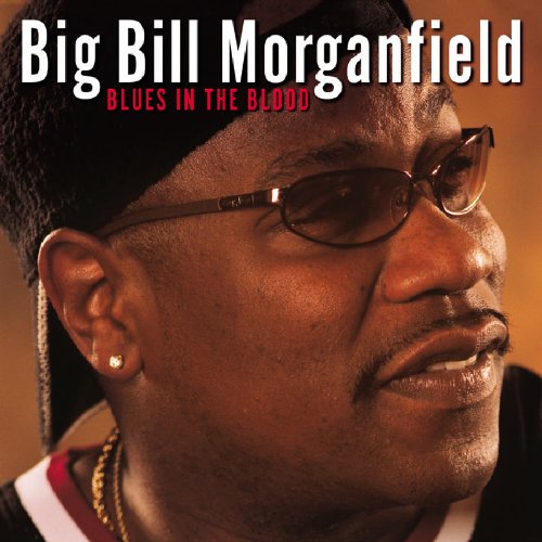 Big Bill Morganfield - Blues In The Blood - Zortam Music