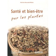 Sant� et bien-�tre par les plantes : Conseils et recettes d'une herboriste d'aujourd'hui