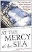 At the Mercy of the Sea: The True Story of Three Sailors in a Caribbean Hurricane