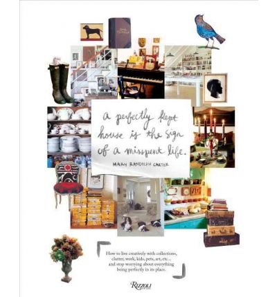 [ { { Perfectly Kept House Is the Sign of a Misspent Life: How to Live Creatively with Collections, Clutter, Work, Kids, Pets, Art, Etc... and Stop Worrying } } ] By Carter, Mary Randolph( Author ) on Oct-19-2010 [ Hardcover ]