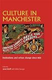 Culture in Manchester : institutions and urban change since 1850