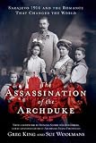 The Assassination of the Archduke: Sarajevo 1914 and the Romance That Changed the World