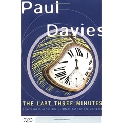 The Last Three Minutes: Conjectures About the Ultimate Fate Of the Universe