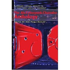 The Alt.Cyberpunk.Chatsubo Anthology: Literary Virtual Reality in a High-tech Low-life Hangout