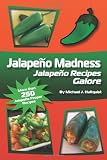 Jalapeno Madness: Jalapeno Recipes Galore
