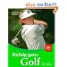 Richtig gutes Golf: Mehr wissen - besser spielen