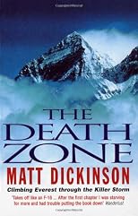 THE DEATH ZONE: CLIMBING EVEREST THROUGH THE KILLER STORM.