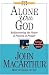 Alone with God: Rediscovering the Power and Passion of Prayer (John Macarthur Study)