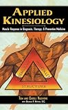 Applied Kinesiology: Muscle Response in Diagnosis, Therapy, and Preventive Medicine (Thorsons Inside Health Series)