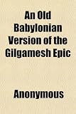 An Old Babylonian Version of the Gilgamesh Epic