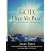 God, Help Me Pray!: Personal Workbook & Prayer Journal