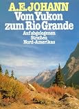 Vom Yukon zum Rio Grande - Auf abgelegenen Stra�en Nordamerikas [Lizenzausgabe]