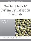 Oracle Solaris 10 System Virtualization Essentials (Oracle Solaris System Administration Series)