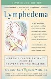Lymphedema: A Breast Cancer Patients Guide to Prevention and Healing   [LYMPHEDEMA REV/E 2/E] [Paperback]
