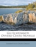 Gli Ecatommiti Ovvero Cento Novelle (Italian Edition)
