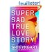 Super Sad True Love Story