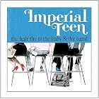 The Hair the TV the Baby and the Band by Imperial Teen