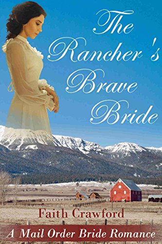 MAIL ORDER BRIDE: WESTERN ROMANCE: The Rancher's Brave Bride (Clean Inspirational Historical Pregnancy Romance) (Sweet Billionaire Young Adult Romance)