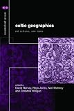 Celtic Geographies: Old Culture, New Times: Old Cultures, New Times (Critical Geographies)