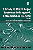 A study of mixed legal systems : endangered, entrenched, or blended