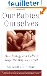 Our Babies, Ourselves: How Biology an...