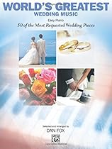 World's Greatest Wedding Music: 50 of the Most Requested Wedding Pieces World's Greatest Wedding Music: 50 of the Most Requested Wedding Pieces