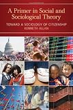 ISBN 9781412960519 product image for A Primer in Social and Sociological Theory: Toward a Sociology of Citizenship | upcitemdb.com