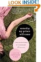 Someday My Prince Will Come: True Adventures of a Wannabe Princess
