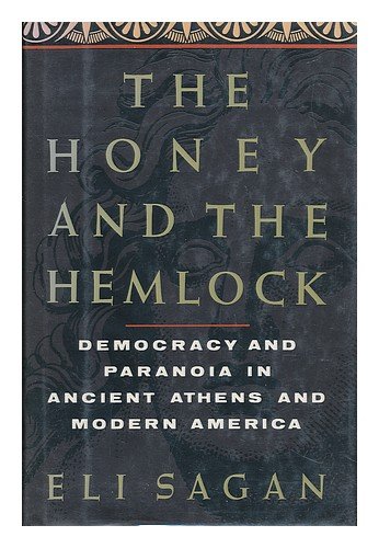The Honey and the Hemlock: Democracy and Paranoia in Ancient Athens and Modern America