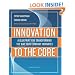 Innovation to the Core: A Blueprint for Transforming the Way Your Company Innovates
