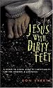 Jesus With Dirty Feet: A Down-To-Earth Look at Christianity for the Curious & Skeptical
