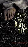 Jesus With Dirty Feet: A Down-To-Earth Look at Christianity for the Curious & Skeptical