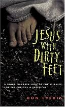 Jesus With Dirty Feet: A Down-To-Earth Look at Christianity for the Curious & Skeptical