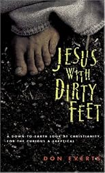 Jesus With Dirty Feet: A Down-To-Earth Look at Christianity for the Curious & Skeptical