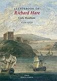 The letterbook of Richard Hare, merchant of Cork, 1771-1772