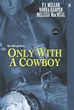 Only with a Cowboy: WITH "Hard in the Saddle" AND "Breeding Season" AND "Getting Lucky" (Club Fantasy): WITH "Hard in the Saddle" ... Season" AND "Getting Lucky" (Club Fantasy)
