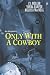 Books : Only With A Cowboy (Club Fantasy)