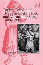 Desire, Drink and Death in English Folk and Vernacular Song, 16001900