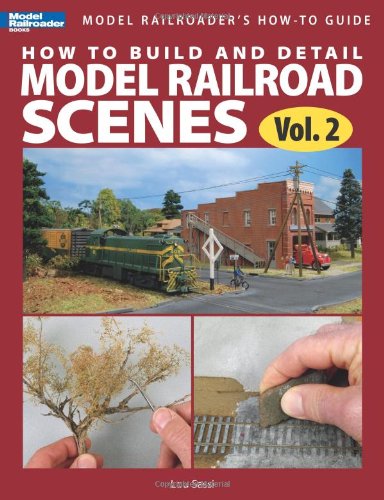 How to Build and Detail Model Railroad Scenes, Vol. 2