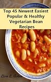 Top 45 Newest Easiest Popular & Healthy Vegetarian Beans Recipes