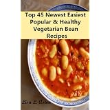 Top 45 Newest Easiest Popular & Healthy Vegetarian Beans Recipes