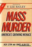 Mass murder : America's growing menace