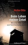 Beim Leben meiner Enkel: Wie eine DDR-Flucht zum Familiendrama wurde - Heike Otto