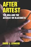 After Artest: The NBA and the Assault on Blackness (S U N Y Series on Sport, Culture, and Social Relations)