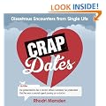 Crap Dates: Disastrous Encounters From Single Life