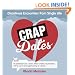 Crap Dates: Disastrous Encounters From Single Life