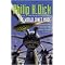 The genius of Philip K. Dick