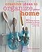Creative Ideas to Organize Your Home: 50 step-by-step projects to bring order into your life